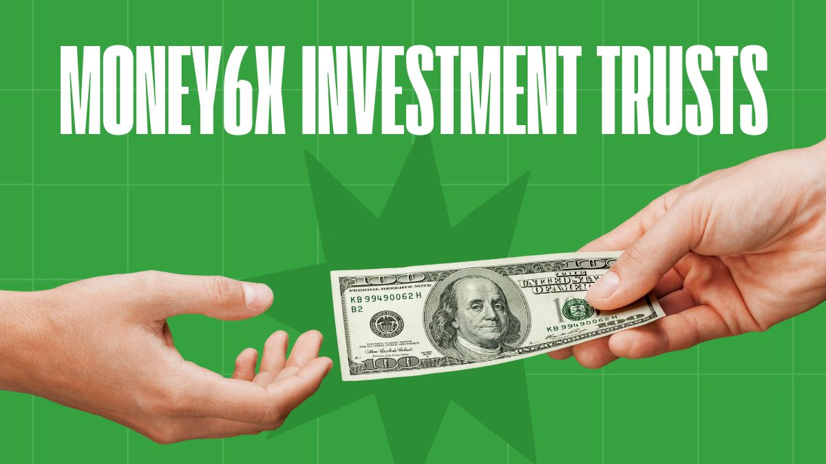 money6x investment trusts