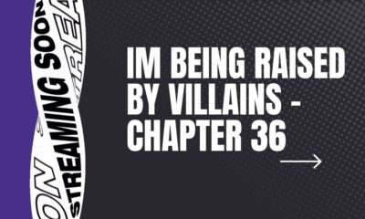 im being raised by villains - chapter 36