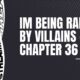 im being raised by villains - chapter 36