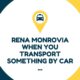 rena monrovia when you transport something by car ...