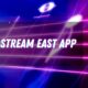 stream east app